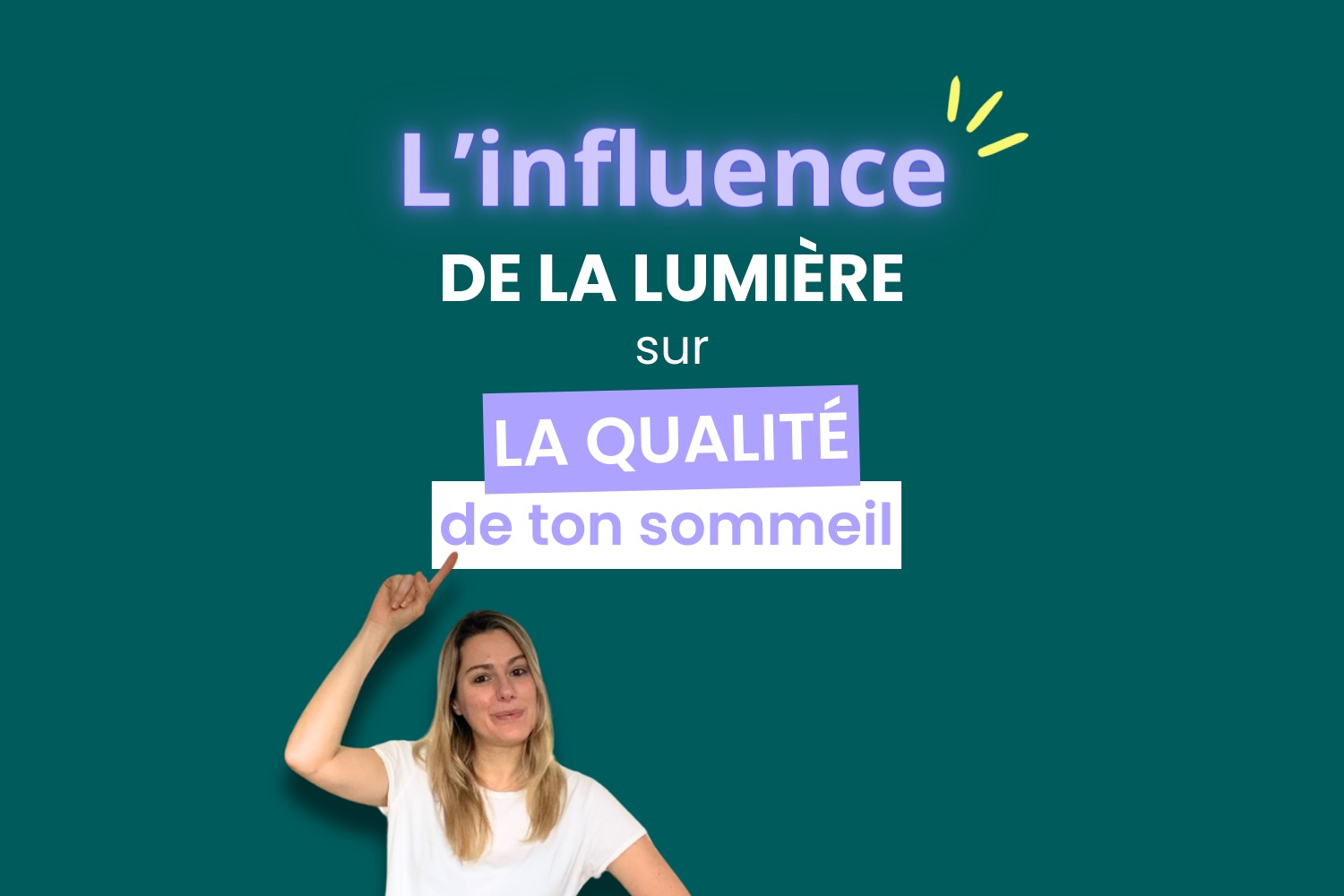 Comment la lumière peut influencer la qualité de ton sommeil ?
