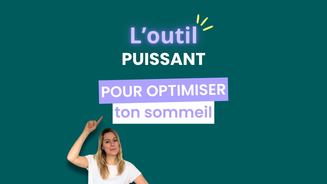 L'outil puissant pour optimiser ton sommeil